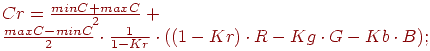 Cr = \frac{minC+maxC}{2}+  \\\frac{maxC-minC}{2} \cdot \frac{1}{1-Kr} \cdot ((1 - Kr) \cdot R - Kg \cdot G - Kb \cdot B) ;