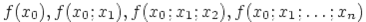 f(x_0), f(x_0;x_1), f(x_0;x_1;x_2), f(x_0;x_1;\ldots; x_n)