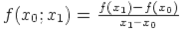 f(x_0;x_1) = \frac{f(x_1)-f(x_0)}{x_1  x_0}