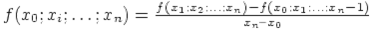 f(x_0;x_i; \ldots;x_n) = \frac{ f(x_1;x_2; \ldots;x_n) - f(x_0;x_1; \ldots;x_n-1)}{x_n  x_0}