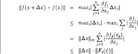 \begin{eqnarray*}\Vert f(x+\Deltax)-f(x)\Vert&amp;=&amp;max_i\vert\sum^n_{j=1} \frac{\... ...ial x_j}\vert\\ &amp;\leq&amp;\Vert\Deltax\Vert\cdot\Vert F_x(\xi)\Vert.\end{eqnarray*}