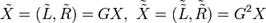 : \ Tilde (X) = (\ tilde (L), \ tilde (R)) = GX, \ \ tilde (\ tilde (X)) = (\ tilde (\ tilde (L)), \ tilde (\ tilde ( R))) = G ^ 2X