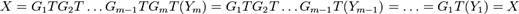 : X = G_1TG_2T \ ldots G_ (m-1) TG_mT (Y_m) = G_1TG_2T \ ldots G_ (m-1) T (Y_ (m-1)) = \ ldots = G_1T (Y_1) = X